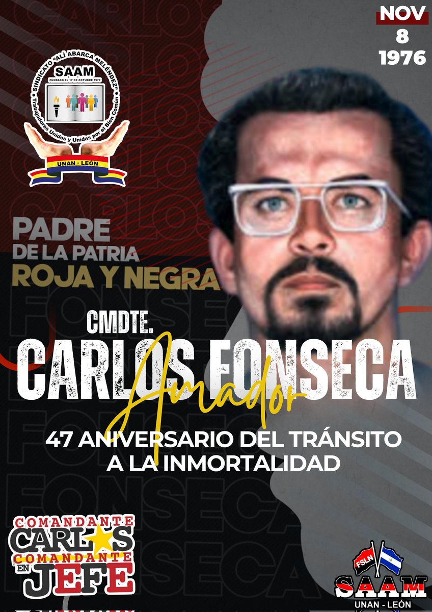 #SAAMUNANLeón Conmemora el 47 Aniv. del tránsito a la inmortalidad del Cmdte. Carlos Fonseca Amador. El 8 de nov. de 1976 víctima de una emboscada cae en combate en Zinica.

Cmdte. Carlos Fonseca Amador ❤️🖤
¡Presente!
¡Presente!
¡Presente!
#ComandanteCarlosComandanteEnJefe