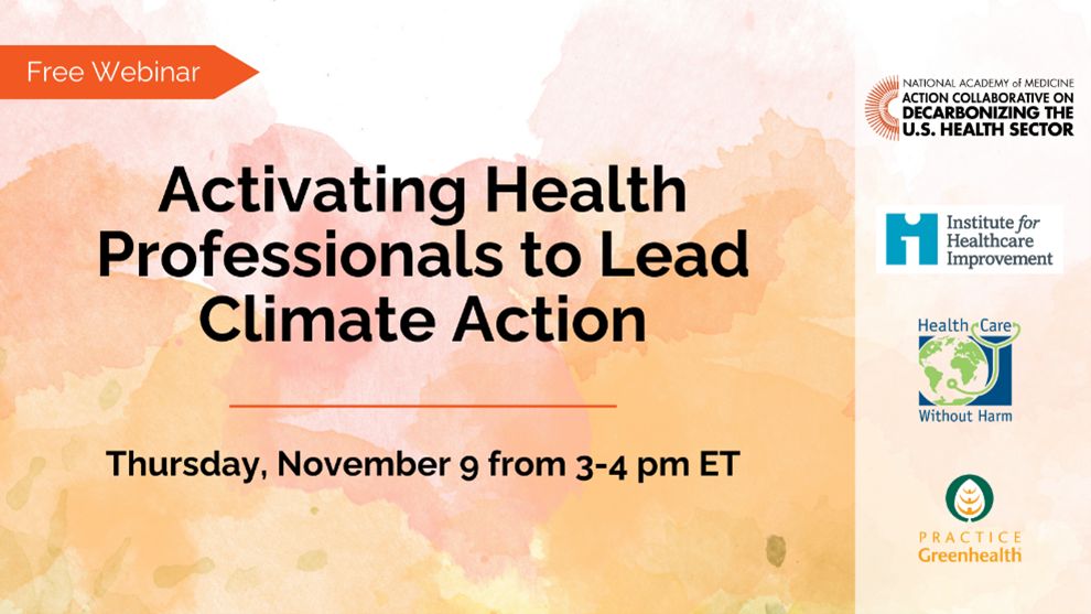 TOMORROW, NOV. 9: Join @theNAMedicine, @TheIHI, @HCWithoutHarm, & @pracgreenhealth for a free webinar on health professional climate leadership at 3 p.m. ET/12 p.m. PT. 🔗 Register today: nam.edu/event/activati…