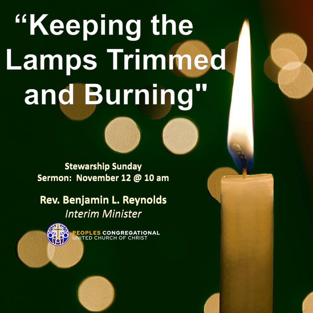 Join Peoples church for worship on Sunday, November 12, as Rev. Benjamin L. Reynolds gives a sermon, “Keeping the Lamps Trimmed and Burning" and speaks to stewardship in Peoples church.  Scripture readings will include Psalm 78:1-7 and Matthew 25:1-13
