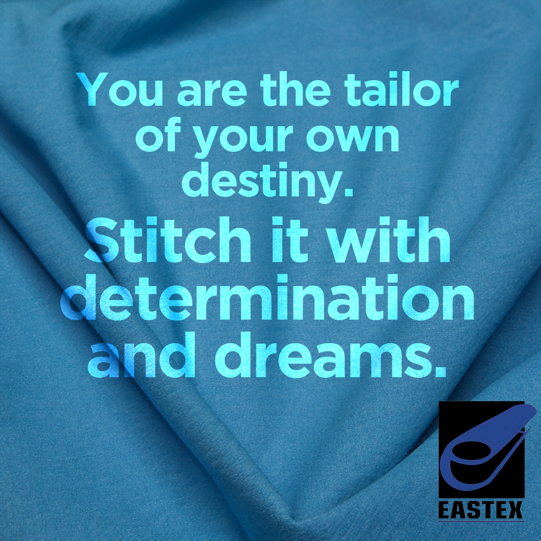 💠 #FabricSaying
'You are the tailor of your own destiny.  Stitch it with determination and dreams.'
.
#Eastex #EastexProducts #FabricLamination #textiles #fabrics #medicaltextiles #industrialfabric #medicalsupply