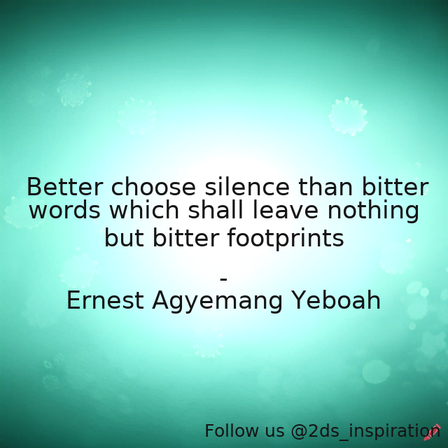 2ds_inspiration's tweet image. Author - Ernest Agyemang Yeboah

#192620 #quote #actionquotes #betterwords #bitterwords #foodforthought #keepmute #reasons #silence #silencecanspeak