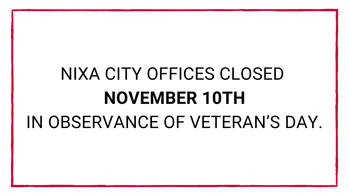 All Nixa city offices will be closed Friday, November 10th in observance of Veterans Day. This includes the Nixa Recycle Center.
