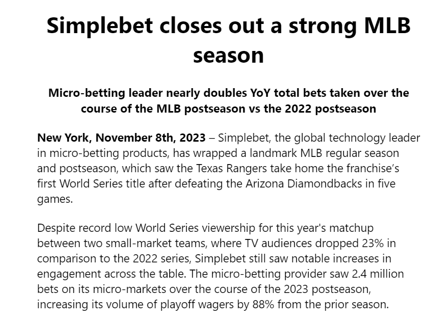 GeoffZochodne's tweet image. Microbetting firm @SimpleBet says there were 2.4 million wagers placed on its micro-markets during the 2023 MLB postseason, up 88% compared to a year earlier. Simplebet enables sportsbooks like bet365 to offer in-game wagering markets such as the outcome of the next pitch.