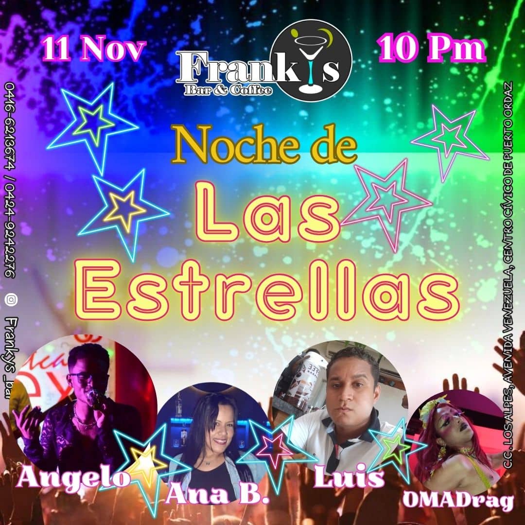 🗓Este 11 de Noviembre🧷 

🥂Frankys Bar 🥂
presentará una noche Inolvidable, donde todos podremos disfrutar de talentos Locales. 

⭐NOCHE DE LAS ESTRELLAS⭐. 

🎙Tendrá  la Participación de Artistas conocidos en la Ciudad que nos deleitarán con su maravilloso talento. 📣🎤