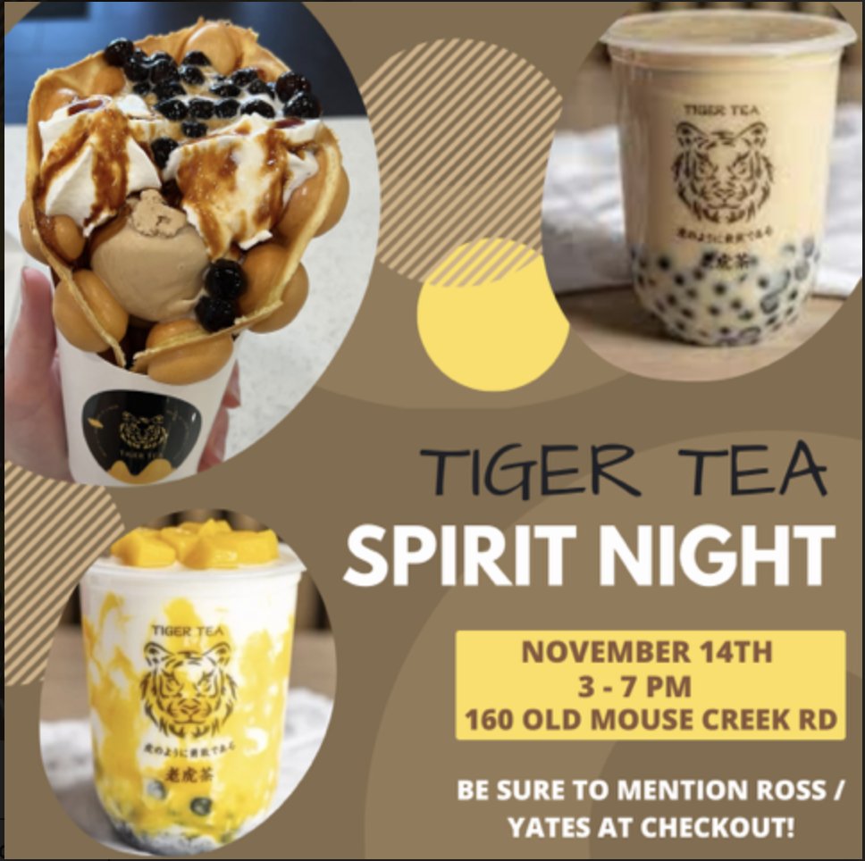 We hope you can join us for our next Spirit Night on November 14 from 3-7 pm at Tiger Tea!  Be sure to mention Ross/Yates at checkout. Thank you for your support!