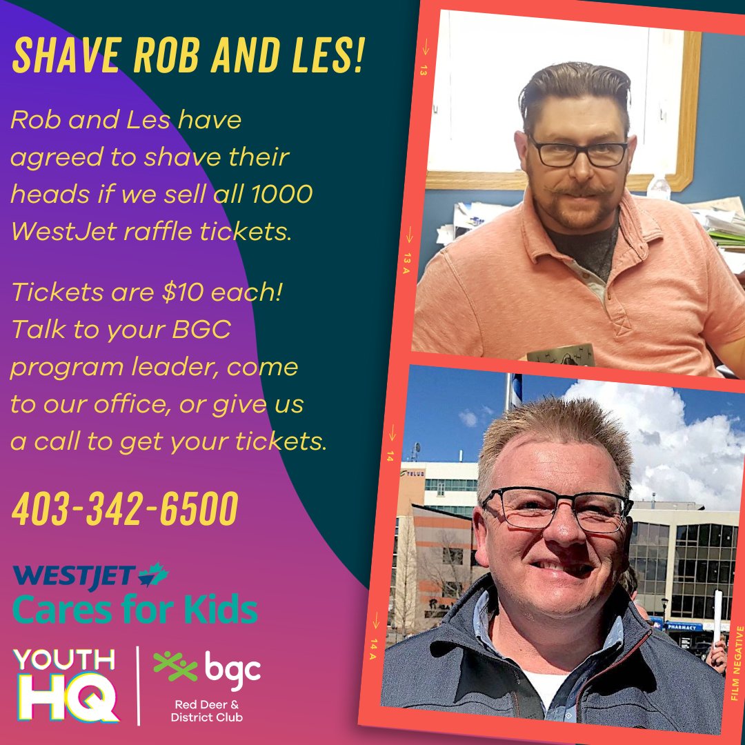 If we sell ALL of our WestJet raffle tickets, Rob and Les have agreed to SHAVE THEIR HEADS!
Who wouldn't want to see that?
Tickets are just $10 each.
Talk to your BGC program leader, come to our office, or give us a call to get your tickets.