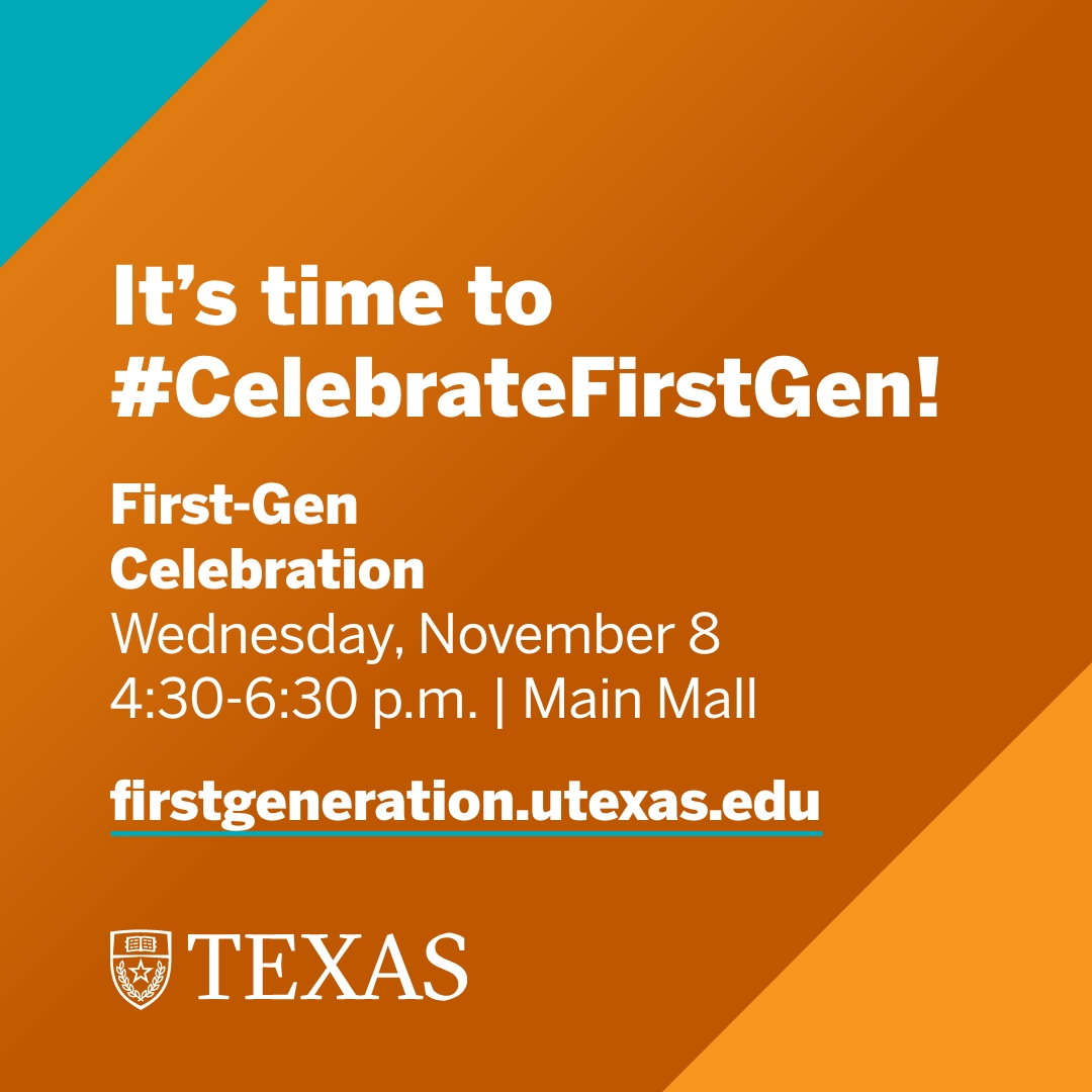 UTAustin's tweet image. #CelebrateFirstGen at the First-Gen Celebration on Wednesday, Nov. 8 from 4:30 – 6:30 p.m. on the Main Mall! Open to all Longhorns, the event will feature music, food, photo ops and more. firstgeneration.utexas.edu
