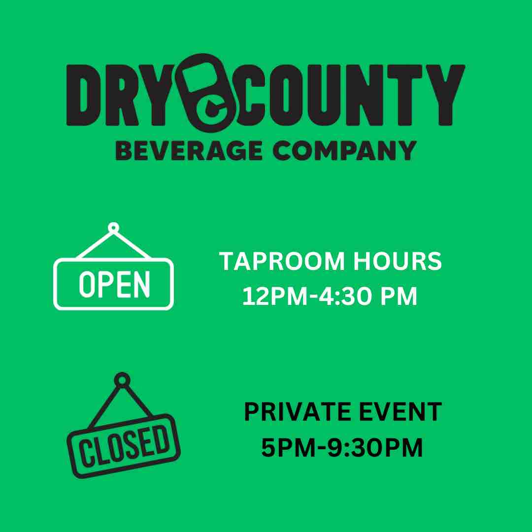 We will be closing early for a private event tonight @ 4:30 PM. Come see us early and stock up on all your Dry County brews and cocktails 🍻