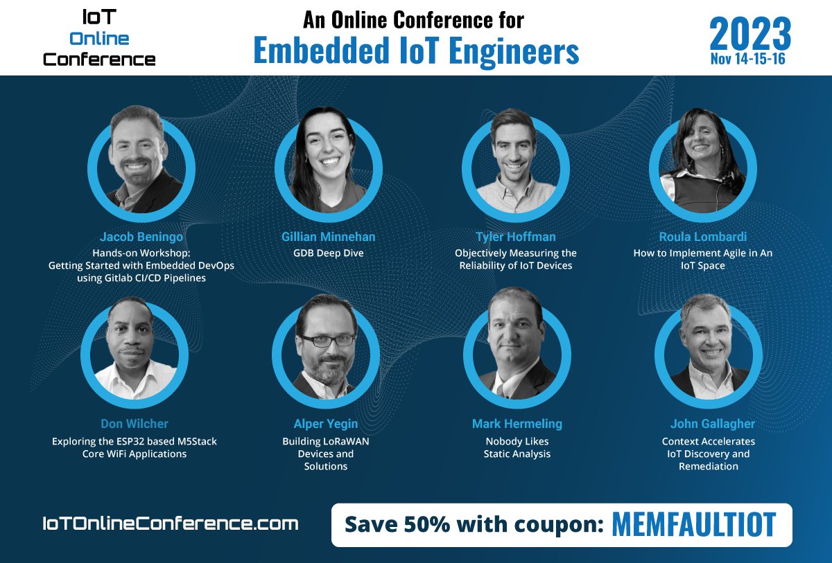 Memfault's tweet image. Next week is the IoT Online Conference! Save 50% by entering promo code MEMFAULTIOT, and be sure to check out Memfault's sessions from Gillian Minnehan and Tyler Hoffman!
Register now: hubs.la/Q028cG7d0
#iot #iotonline #embeddediot #gdb #devicereliability