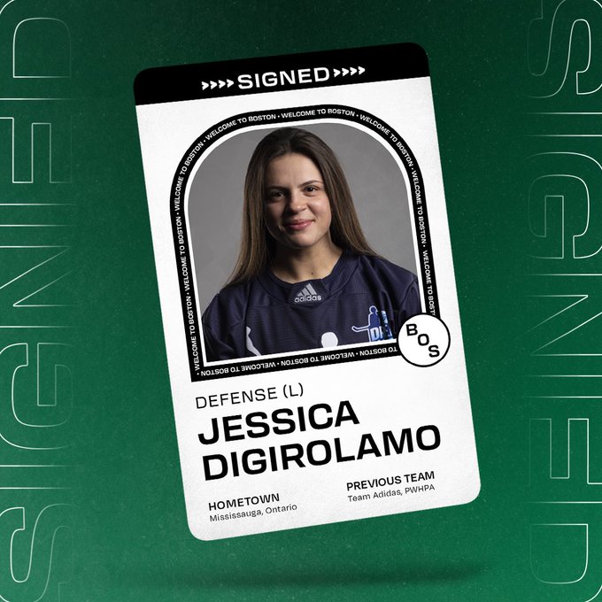 Graphic announcing the signing of defender Jessica Digirolamo to PWHL Boston. There is a floating player card over a green background that says SIGNED across the top and includes her headshot and name with the following information beneath it: 
POS: Defense 
SHOOTS: Left 
HOMETOWN: Mississauga, Ontario 
PREV. TEAM: Team Adidas, PWHPA