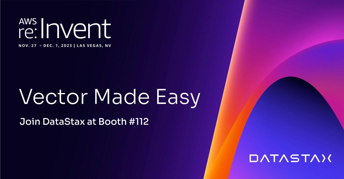 Headed to #awsreinvent? 

✨ Meet the DataStax team at Booth 112 and learn how to bring real-time vector data to your AI apps. 
🗣 Join our session "Vector Data Made Easy" on Nov 28. 

Get the details ➡️ dtsx.io/47edle3