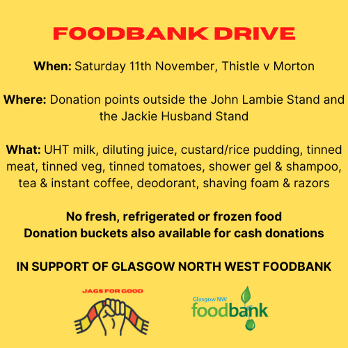 FOODBANK DONATION DRIVE: We will be holding a donation drive for @Glasgow_NW_FB at Saturday's @PartickThistle v @Morton_FC game at Firhill. We'll be outside the John Lambie and Jackie Husband Stands from 2pm until around 2.55pm. If you are able to, please donate ❤️💛