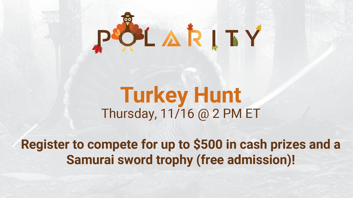 Don't miss Polarity's first annual Turkey Hunt, a Thanksgiving themed Capture the Flag (CTF)! Register now to compete for up to $500 in cash prizes and a Samurai sword trophy on Thursday 11/16 @ 2 PM ET! hubs.ly/Q028d_ZN0