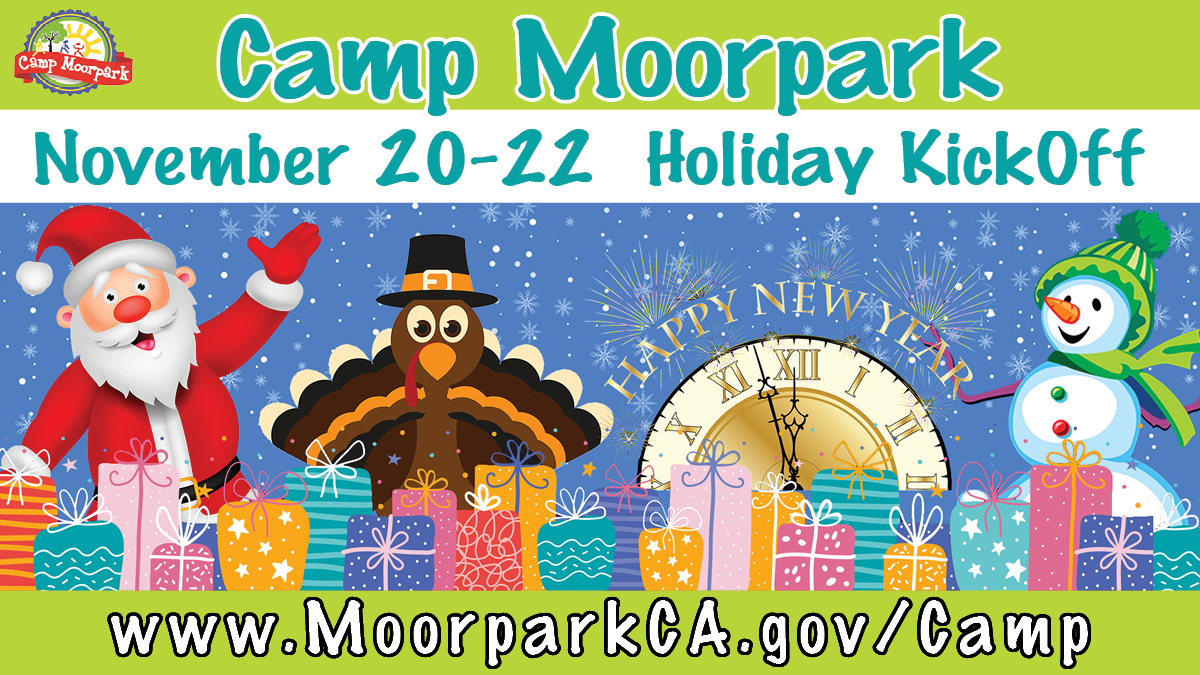 Camp Moorpark is open for Thanksgiving break – Nov. 20-22. Sign the kid(s) up to experience Turkey Time, Christmas Carnival, and Holidaze! The fun includes scavenger hunts, a bounce house, snowball dodgeball, dancing, and more! moorparkca.gov/camp or (805) 517-6300.