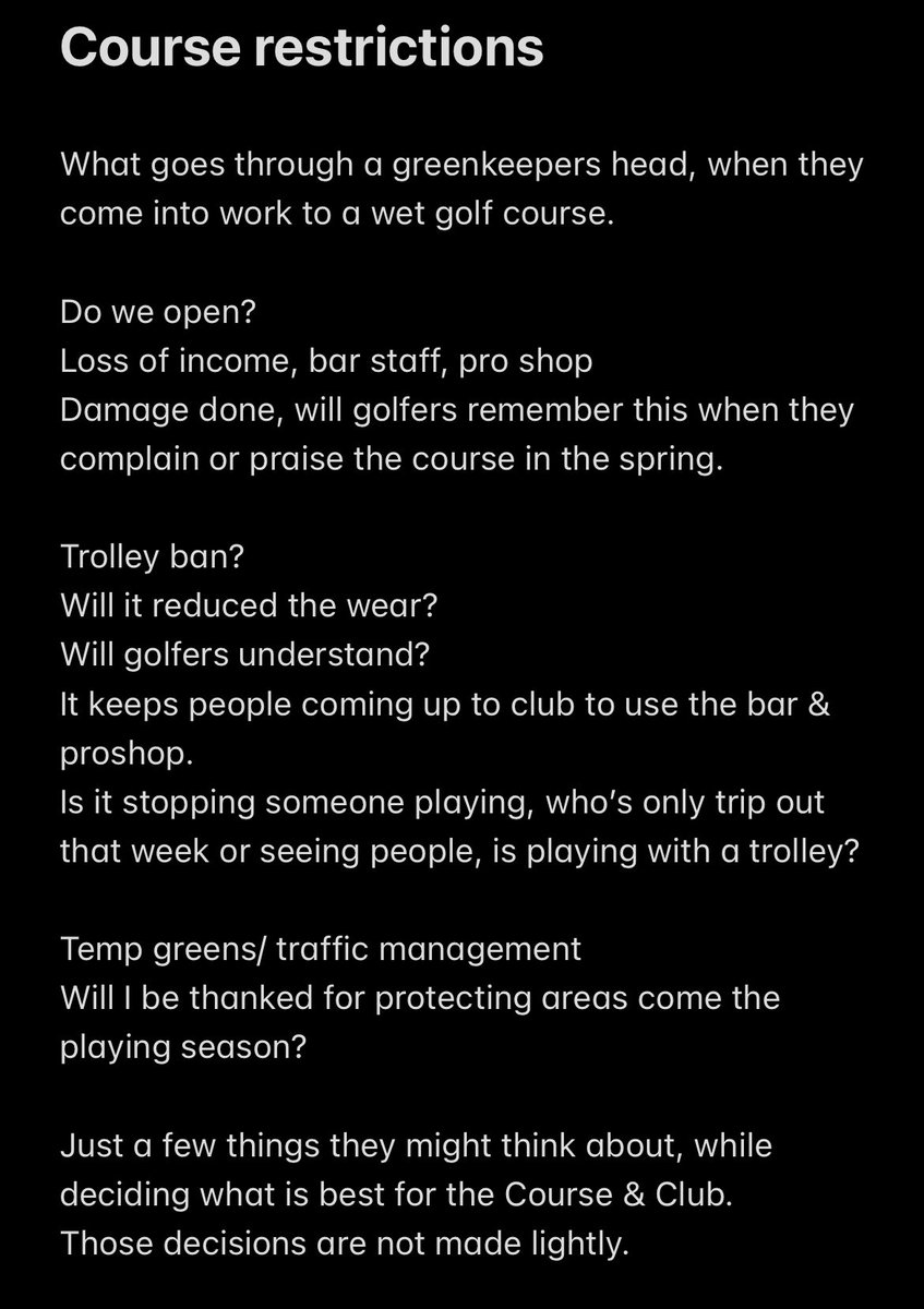 On Monday I was met by a golf who said “I’m going to try and bully you into changing you mind about the Course restrictions today”
Here is a few things that I think about when making decisions about the course.