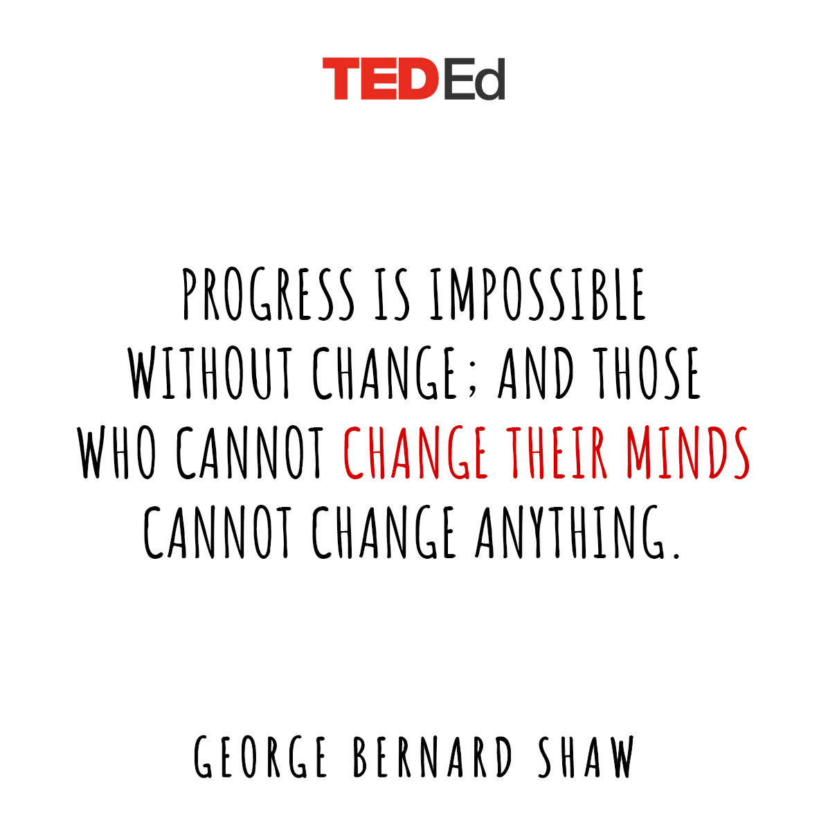 Without change, how will we progress? And without progress, how will we grow?