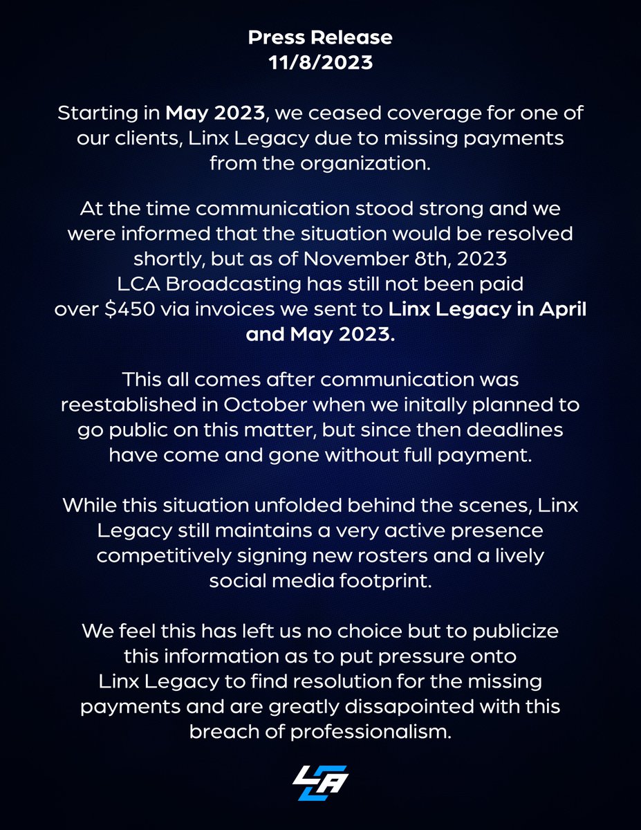 LCA Broadcasting (@lcabroadcasting) on Twitter photo Today we post a Press Release regarding <a href="/LinxLegacyGG/">Linx Legacy</a>, detailing missing payments and a breakdown in communication and professional conduct.
To learn more about the situation please read our statement below 🔽 Today we post a Press Release regarding <a href="/LinxLegacyGG/">Linx Legacy</a>, detailing missing payments and a breakdown in communication and professional conduct.
To learn more about the situation please read our statement below 🔽