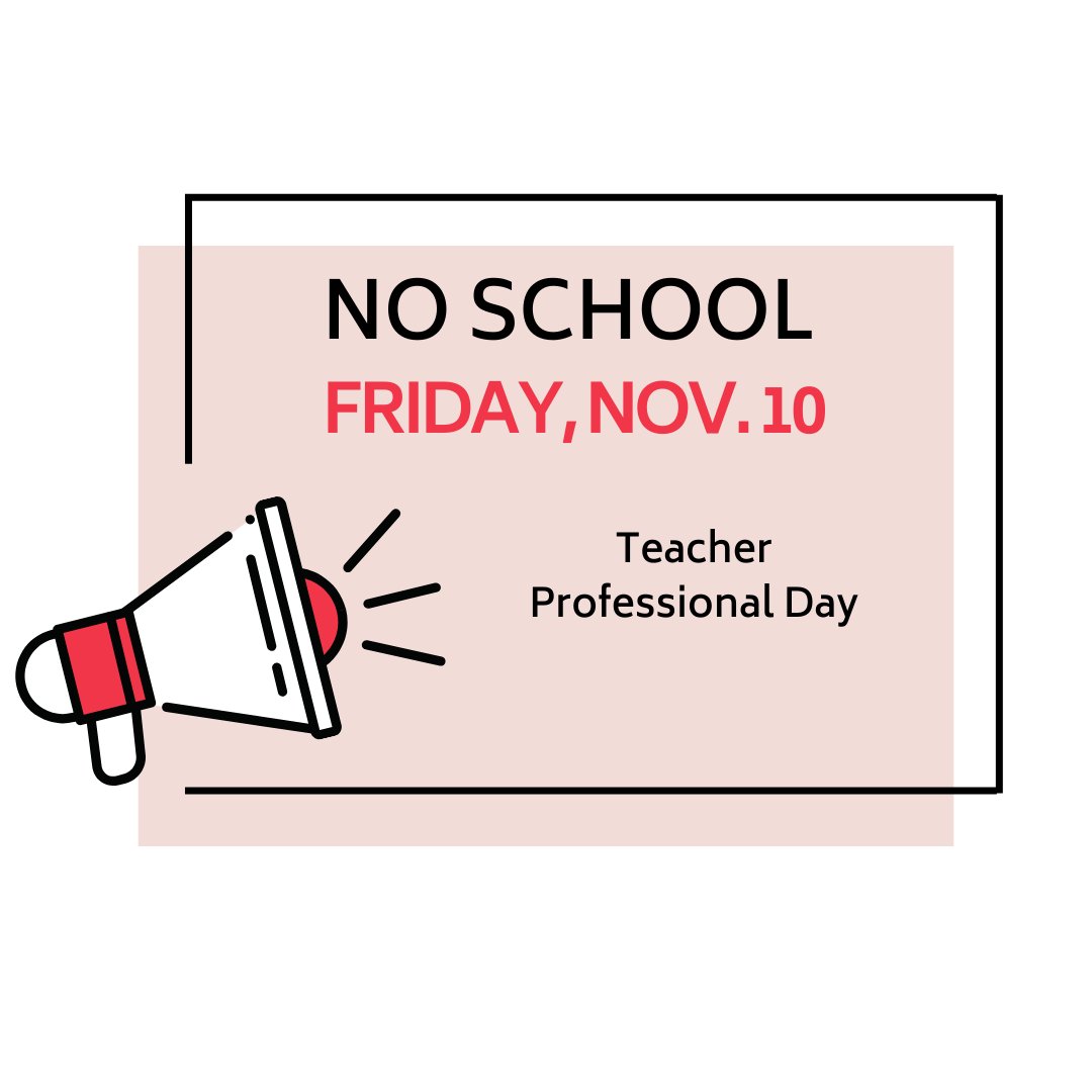 Just a reminder that there is NO SCHOOL on Friday, Nov. 10 due to Teacher Professional Day.