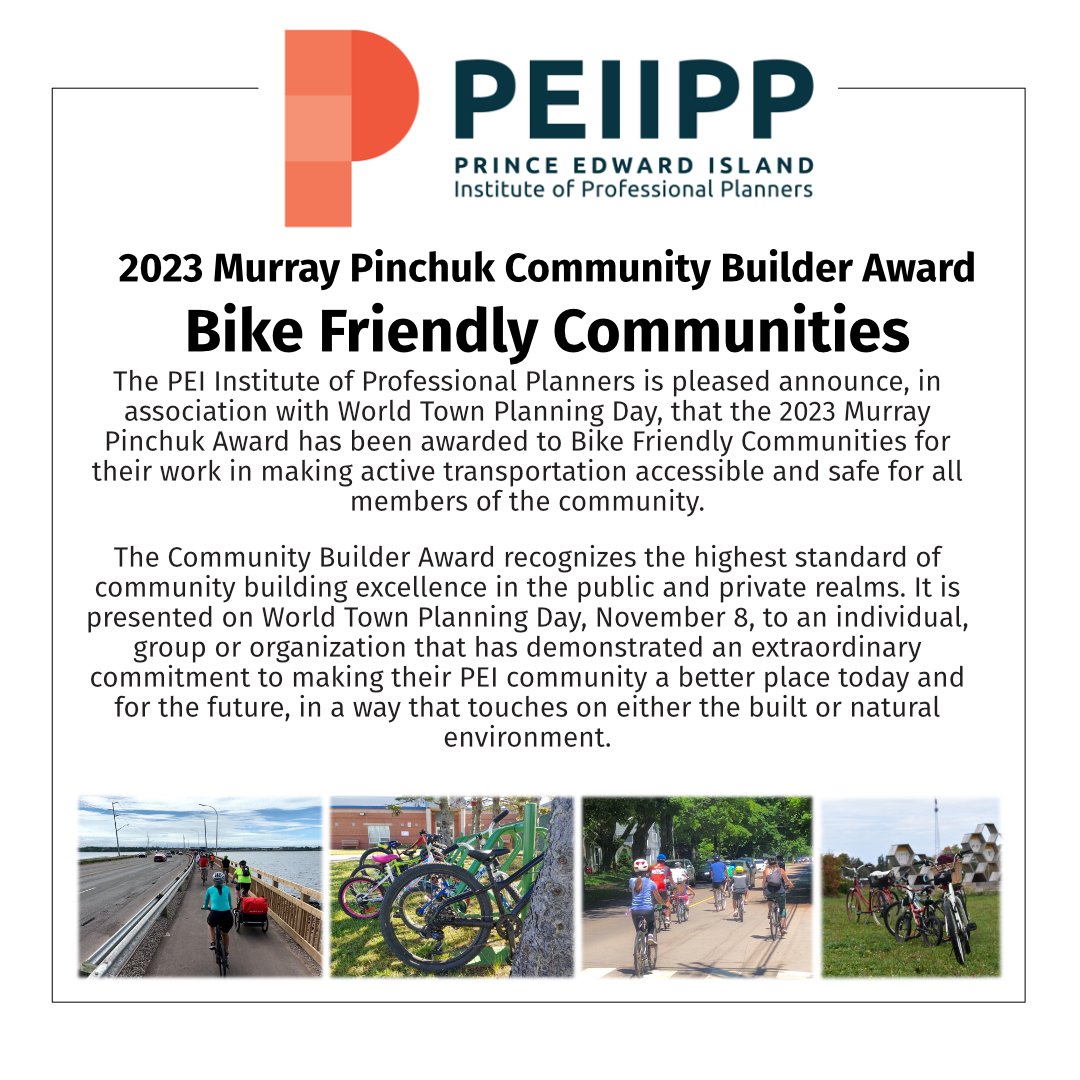We are excited to be celebrating World Town Planning Day by announcing that the 2023 Murray Pinchuk Community Builder Award recipient is Bike Friendly Communities for the great work they've undertaken to make AT and cycling a safe, accessible, and viable option in PEI. #WTPD