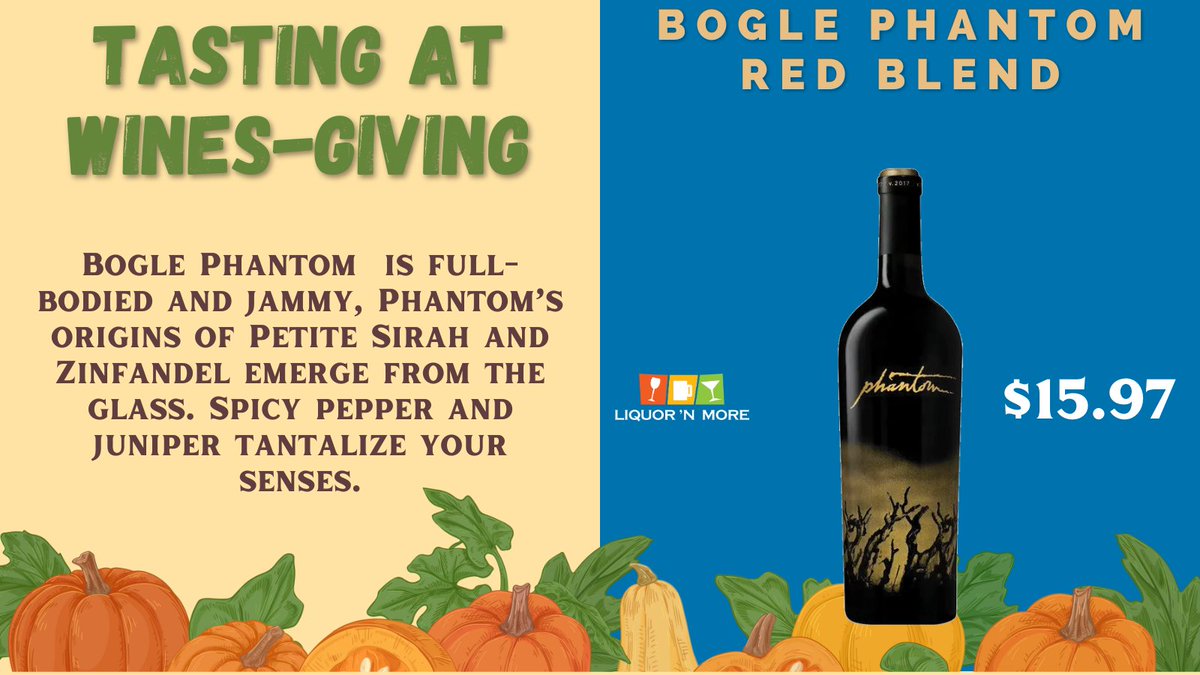 This is one of the great wines you can taste at Wines-Giving, this Saturday, November 11th, from 1 p.m. - 4 p.m. at our Orleans location.
Bogle Phantom Wine