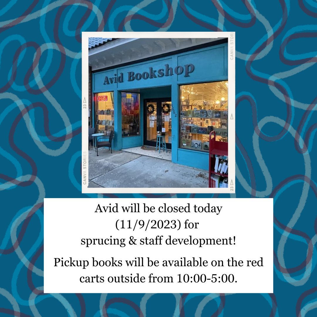 📢 Avid Bookshop will be CLOSED on Thursday, November 9 for Staff Development and a spruce up! 📢 We will be open for our regular hours* after today (11/9). *Friday & Saturday, 11-7 and Sunday - Thursday, 11-6