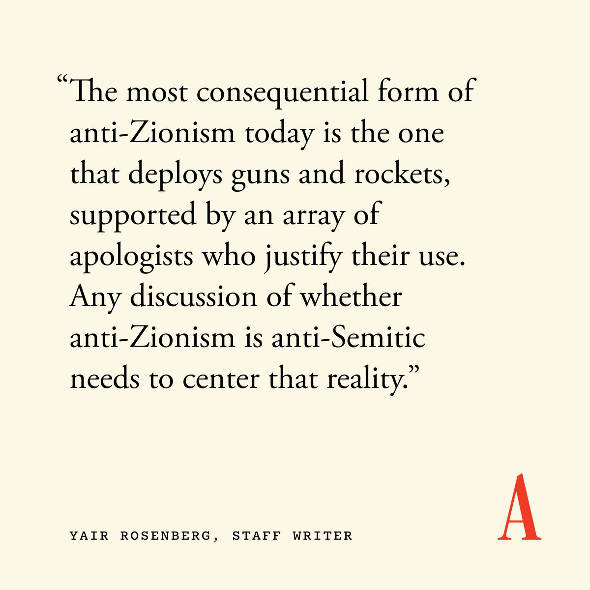 'I do not think that criticizing Israel ... is necessarily anti-Semitic. But outside the realm of intellectual abstraction, it has become all too apparent that anti-Zionism has an anti-Semitism problem in practice,' @Yair_Rosenberg writes: theatln.tc/JwM7GS6V