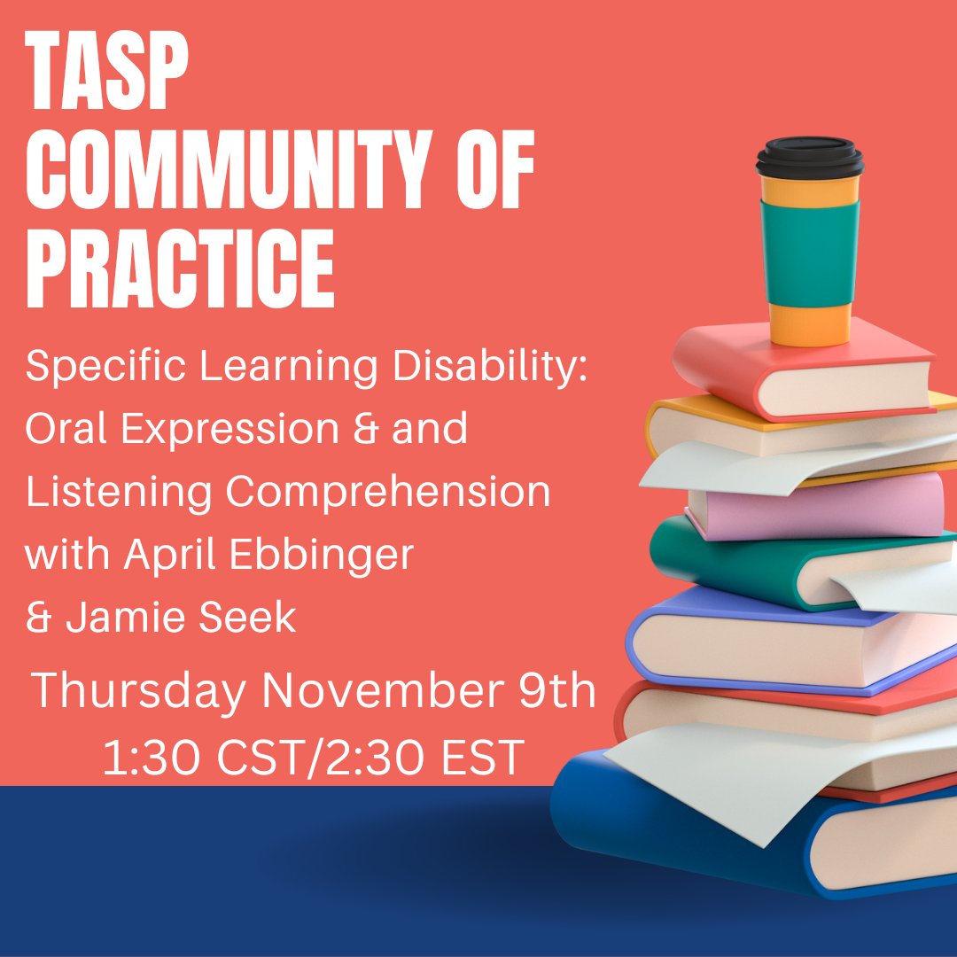 Join TASP for our next Community of Practice on Specific Learning Disability: Oral Expression &amp; and Listening Comprehension Thursday, Nov. 9th at 1:30 CST/2:30 EST.

Go to tasponline.org/Communities-of… for the link to join