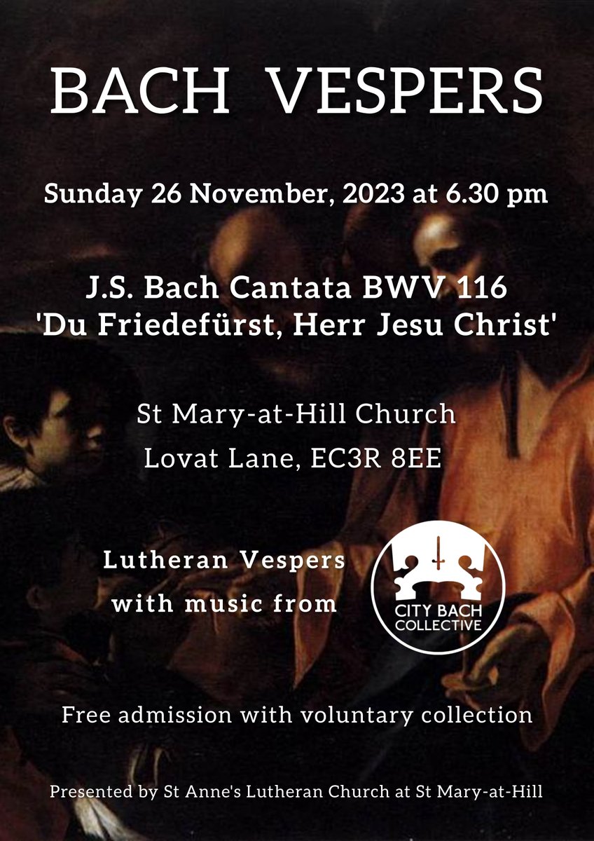 Remember, remember, the, er, 26th of November! Bach Vespers this month features the cantata BWV 116, Du Friedefürst, Herr Jesu Christ (You Prince of Peace, Lord Jesus Christ)

Sunday 26 November at 6:30pm
St Mary-at-Hill Church
Lovat Lane, EC3R 8EE