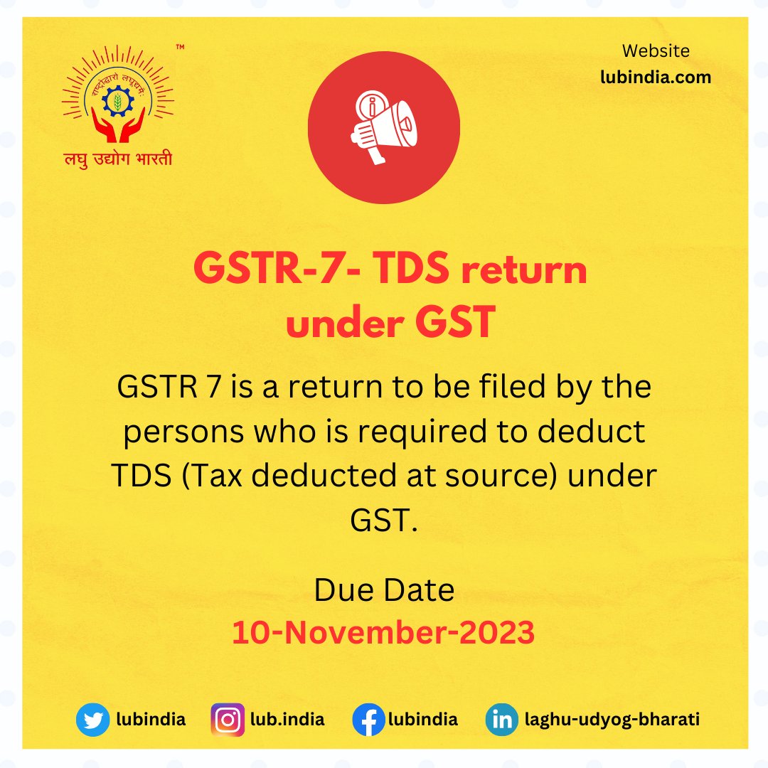 GSTR 7 is a return to be filed by the persons who is required to deduct TDS (Tax deducted at source) under GST.
#LaghuUdyogBharati