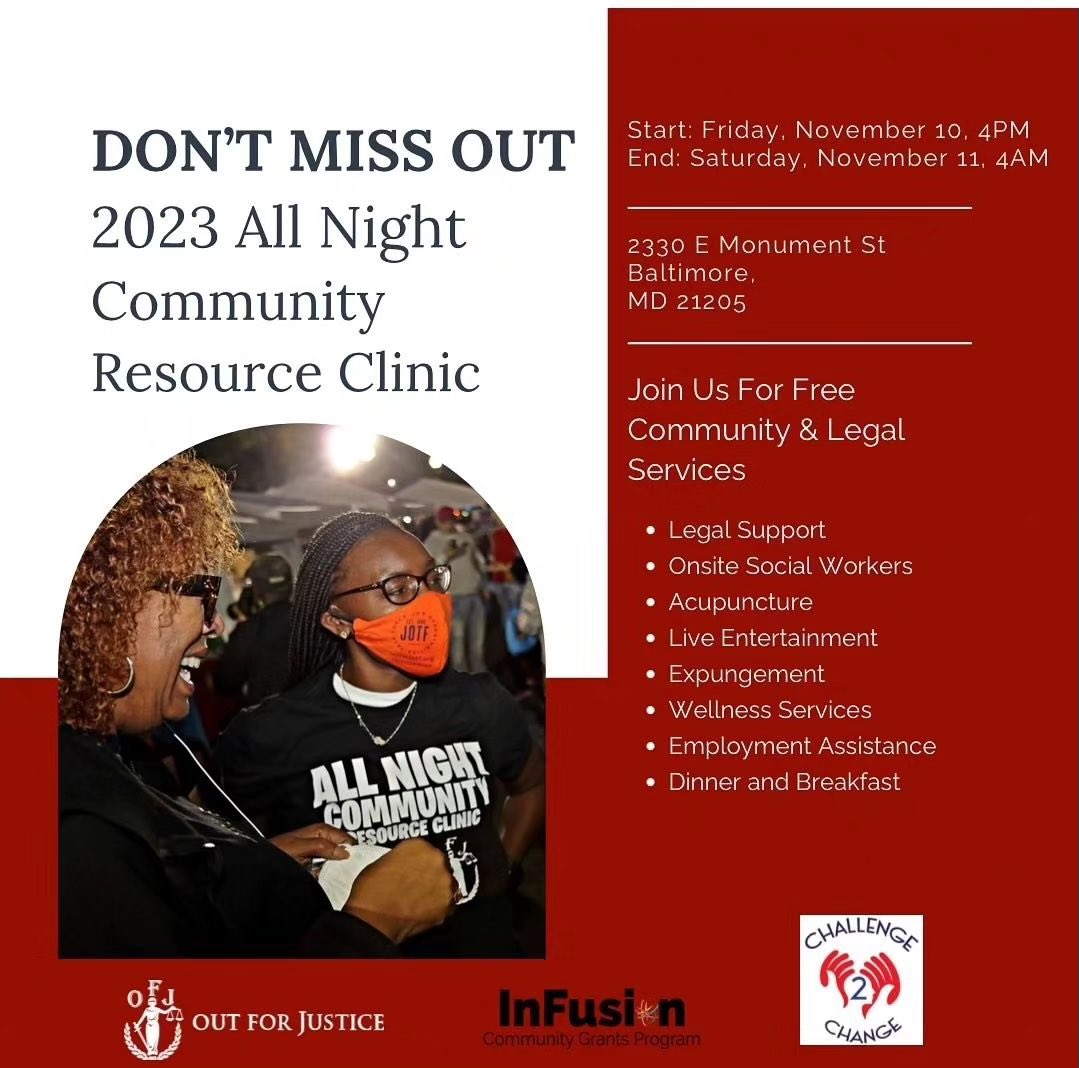 DON'T MISS OUT
2023 All Night
Community
Resource Clinic
Start: Friday, November 10, 4PM
End: Saturday, November 11, 4AM
2330 E Monument St
Baltimore, MD 21205