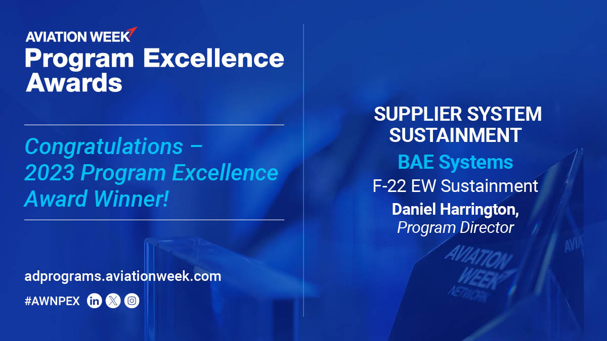 AvWeekEvents's tweet image. The Program Excellence Evaluation Team has awarded BAE System’s F-22 EW Sustainment as the Winners for Supplier System Sustainment. 

#AvWeekPEX #ADPrograms #AviationWeek #BAESystems