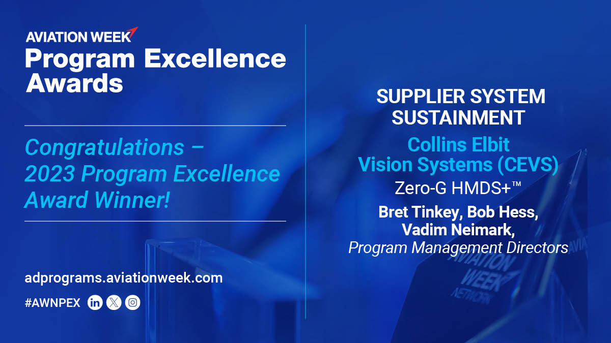 AvWeekEvents's tweet image. The Program Excellence Evaluation Team has awarded Collins Elbit Vision Systems (CEVS) Zero-G HMDS+ as the Winners for Supplier System Sustainment. 

#AvWeekPEX #ADPrograms #AviationWeek #CollinsElbitVisionSystems