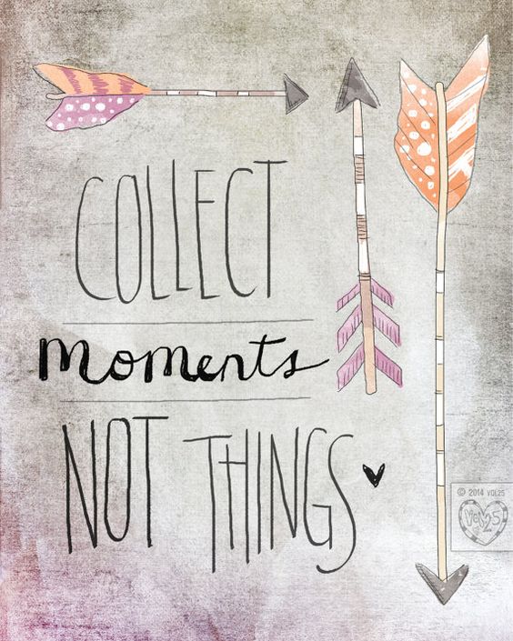 CindyBlogs's tweet photo. Collect moments, not things. 

Inspirational quote of the day.  :) https://t.co/KTyNGuvnvp