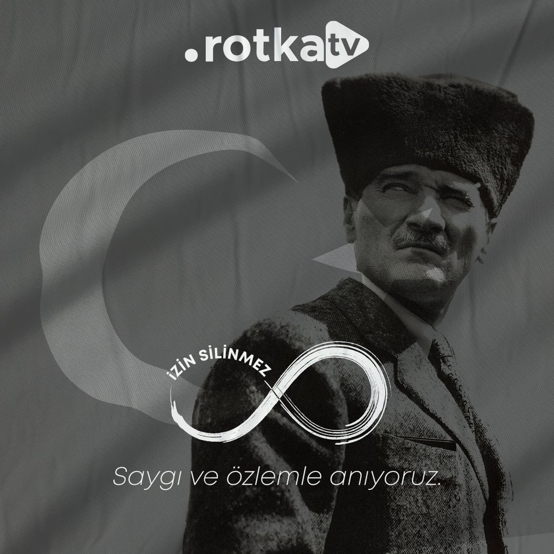 Ulu Önderimiz Gazi Mustafa Kemal Atatürk’ü sevgi, saygı ve özlemle anıyoruz.

#rotkatv #10Kasım