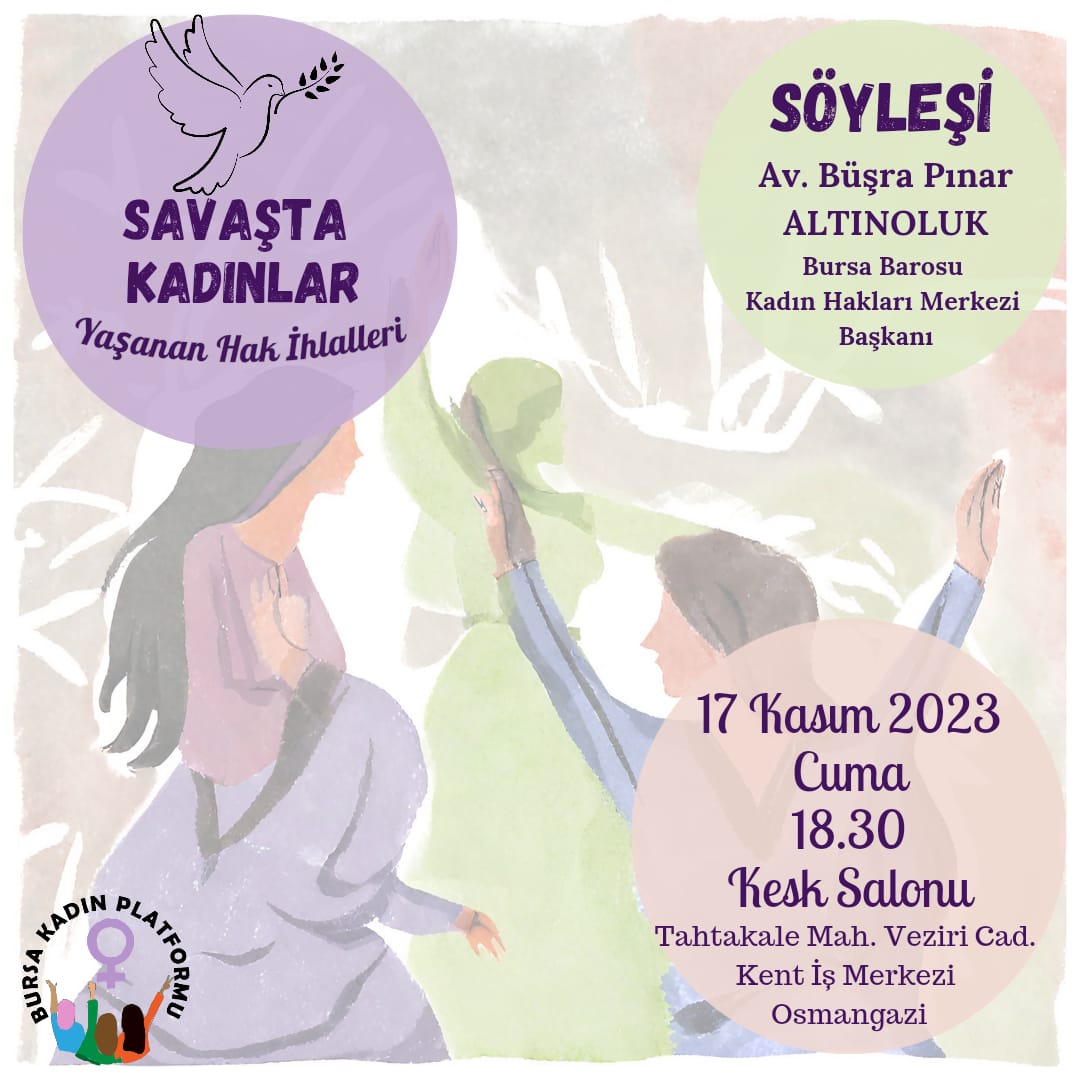 Bileşenimiz olan Bursa Barosu Kadın Hakları Merkezi’nden Av. Büşra Pınar Altınoluk’un katılımıyla savaşta kadınların yaşadığı hak ihlallerini konuşmak üzere 
📅17 Kasım Cuma günü 
⏰Saat 18:30’da 
📍Kesk Salonu’nda söyleşide buluşuyoruz.