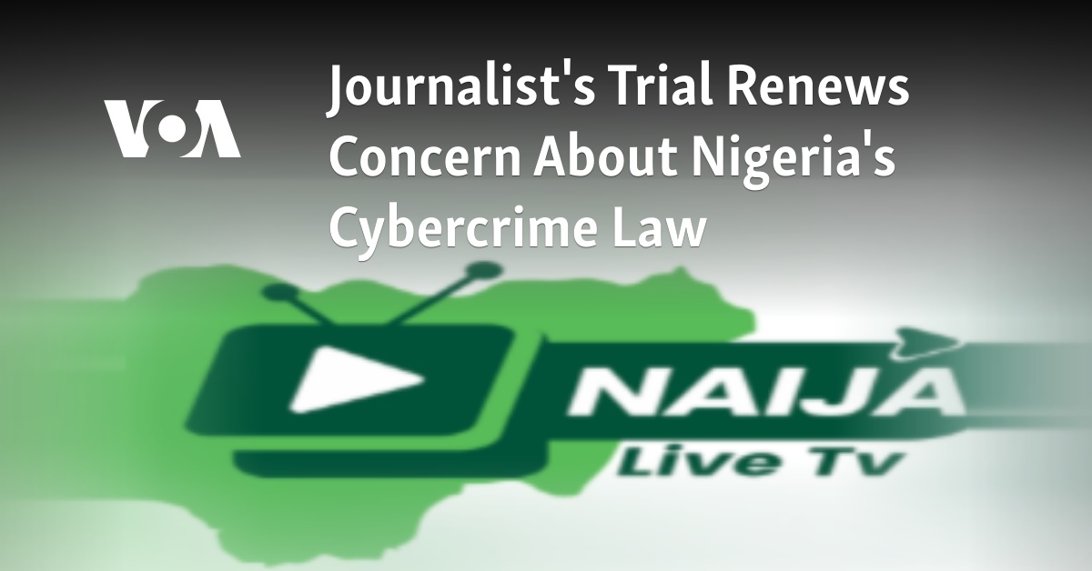 Journalist's Trial Renews Concern About Nigeria's Cybercrime Law  dlvr.it/SybGX4