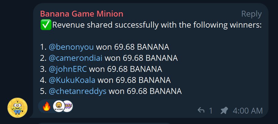 Bello! Revenue shares were automatically paid out to the winners yesterday through the bot, if you were a winner then you are 69 $BANANA richer now 🍌🍌

Revenue shares will be paid out to the top 5 winners every 24 hours 🤭

t.me/TheMinionsOffi…
