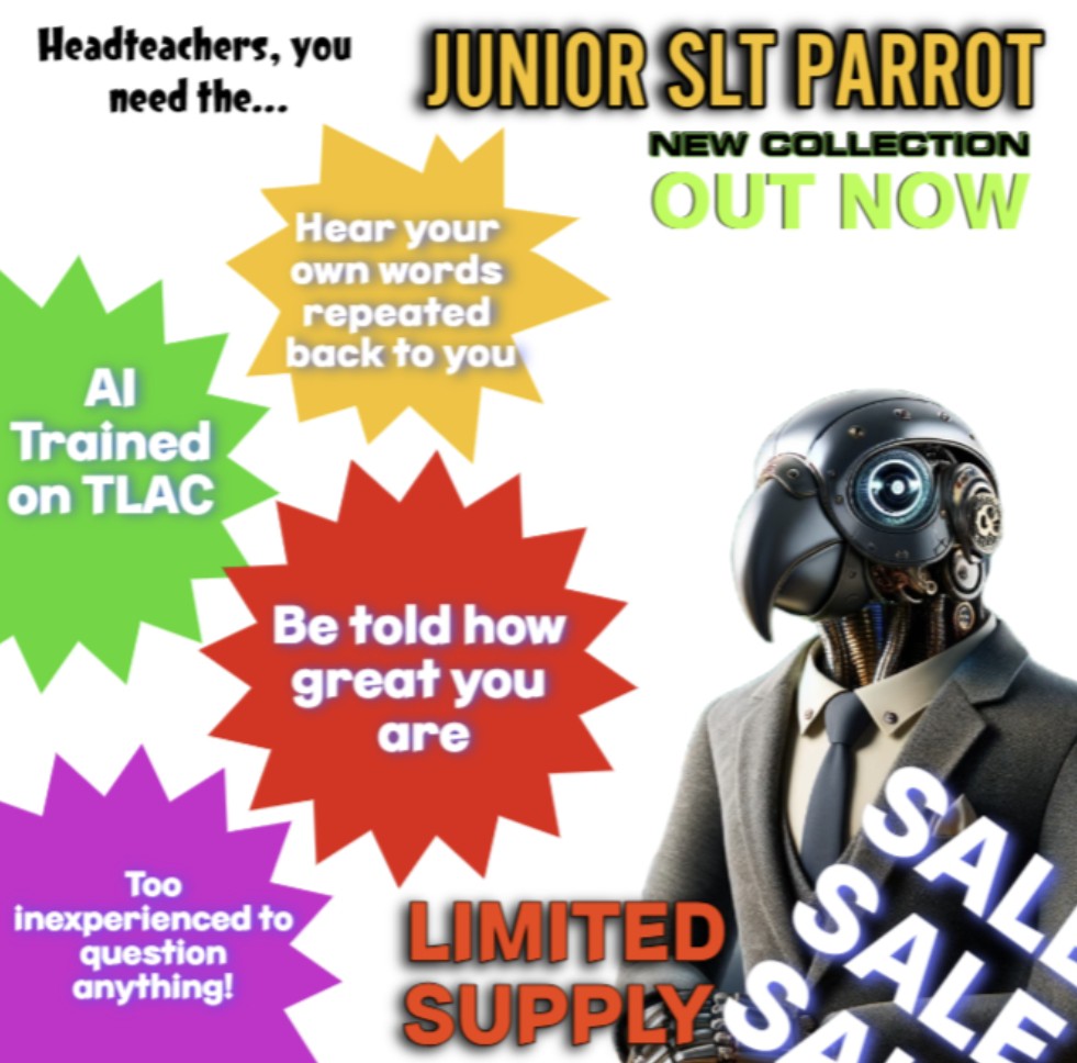 When I dropped the tea off in an SLT meeting the other day, I noticed a problem: conflicting voices. Disagreement. People CRITICISING TLAC.

I have spent the week reflecting and inventing and I have a product that will CHANGE LEADERSHIP. I unveil the Jr SLT Parrot: