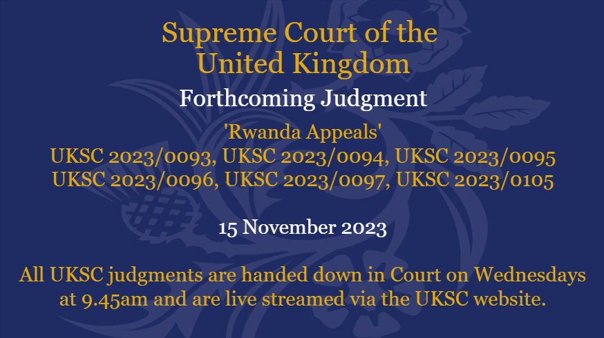 Judgment will be handed down on Wednesday 15 November in the ‘Rwanda Appeals.’ UKSC 2023/0093, UKSC 2023/0094, UKSC 2023/0095, UKSC 2023/0096, UKSC 2023/0097, UKSC 2023/0105: supremecourt.uk/cases/uksc-202…