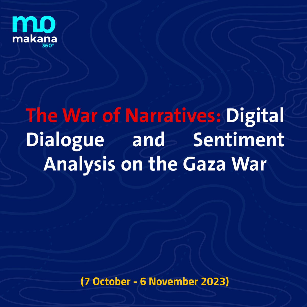 “The War of Narratives: Digital Dialogue and Sentiment Analysis on the #Gaza War” - A comprehensive report by Makana 360, uncovering the shifts in global digital discourse from 7 October to 6 November 2023.  #DigitalDialogue #SentimentAnalysis