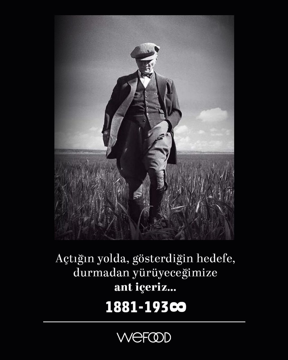 Atamızın gösterdiği yolda ilerliyor, değerlerini yaşatmaya, ülkemizi daha aydınlık bir geleceğe taşımak  için çalışmaya devam ediyoruz.

Mustafa Kemal Atatürk'ü özlem ve minnetle anıyoruz…