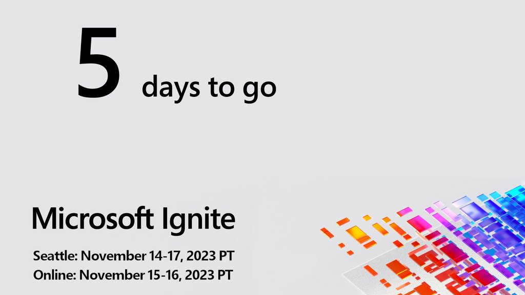Five days to go until Microsoft Ignite. It's almost time! #MSIgnite