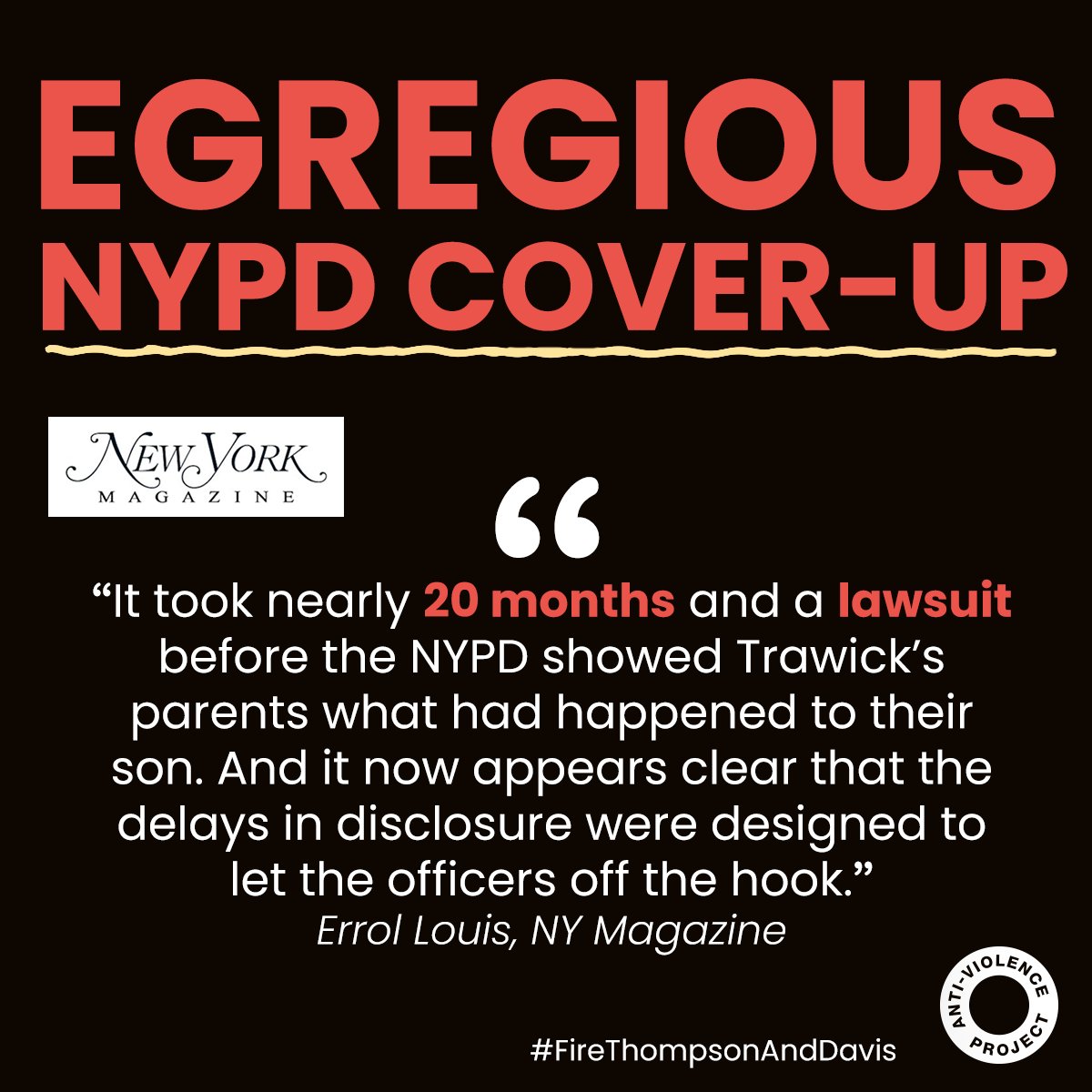 .@NYmag’s @errollewis article calls out the obstruction and delays of the NYPD and joins the call for accountability. Demand @NYCMayor and @NYPDPC #FireThompsonAndDavis today. #NoMoreDelays! avp.fyi/nymag