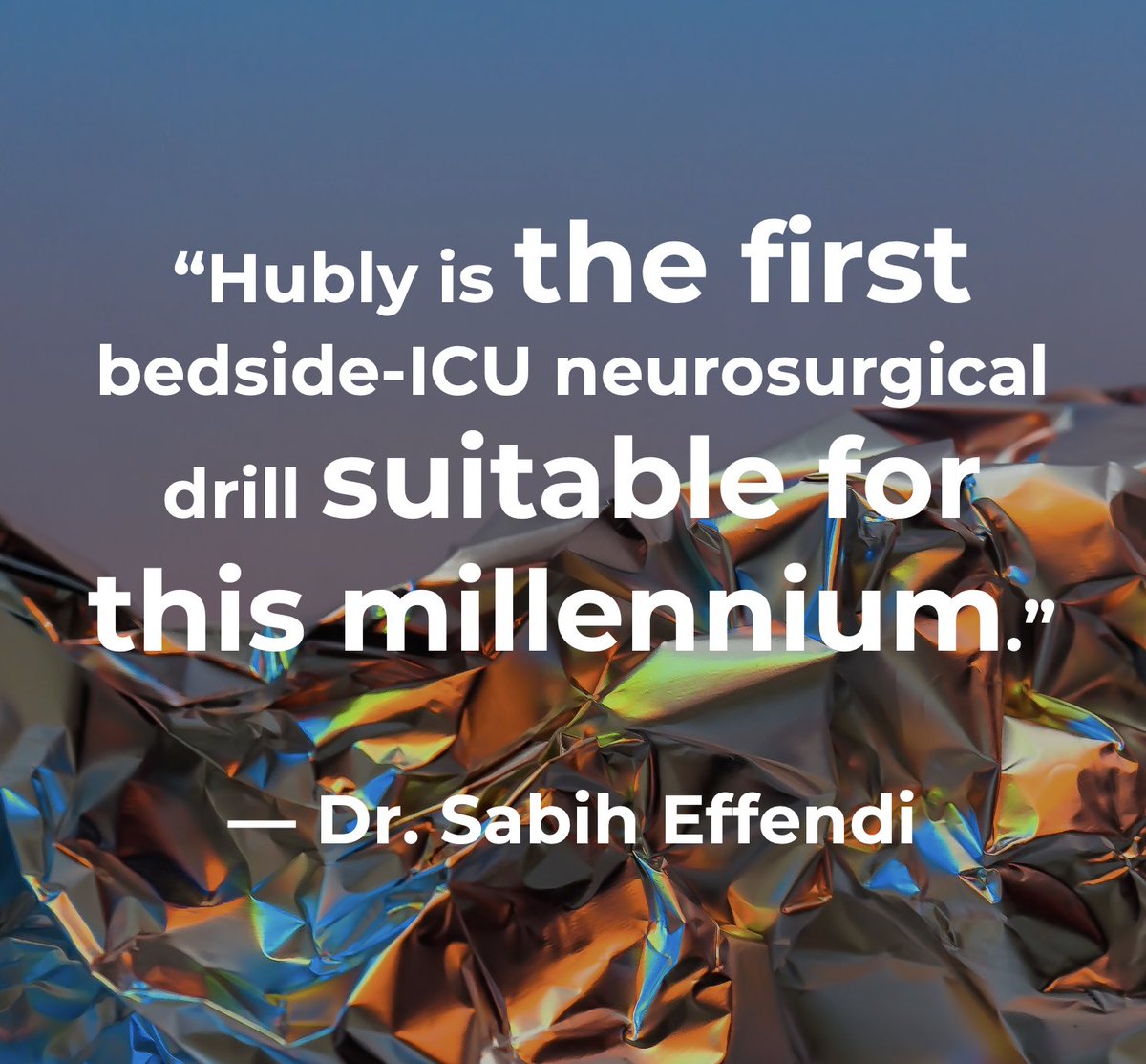 Dr. Sabih Effendi, neurosurgeon and Stroke Medical Director in the Greater Houston area, used Hubly Drill for the first time. He shared afterward: "Hubly is the first bedside-ICU neurosurgical drill suitable for this millennium."