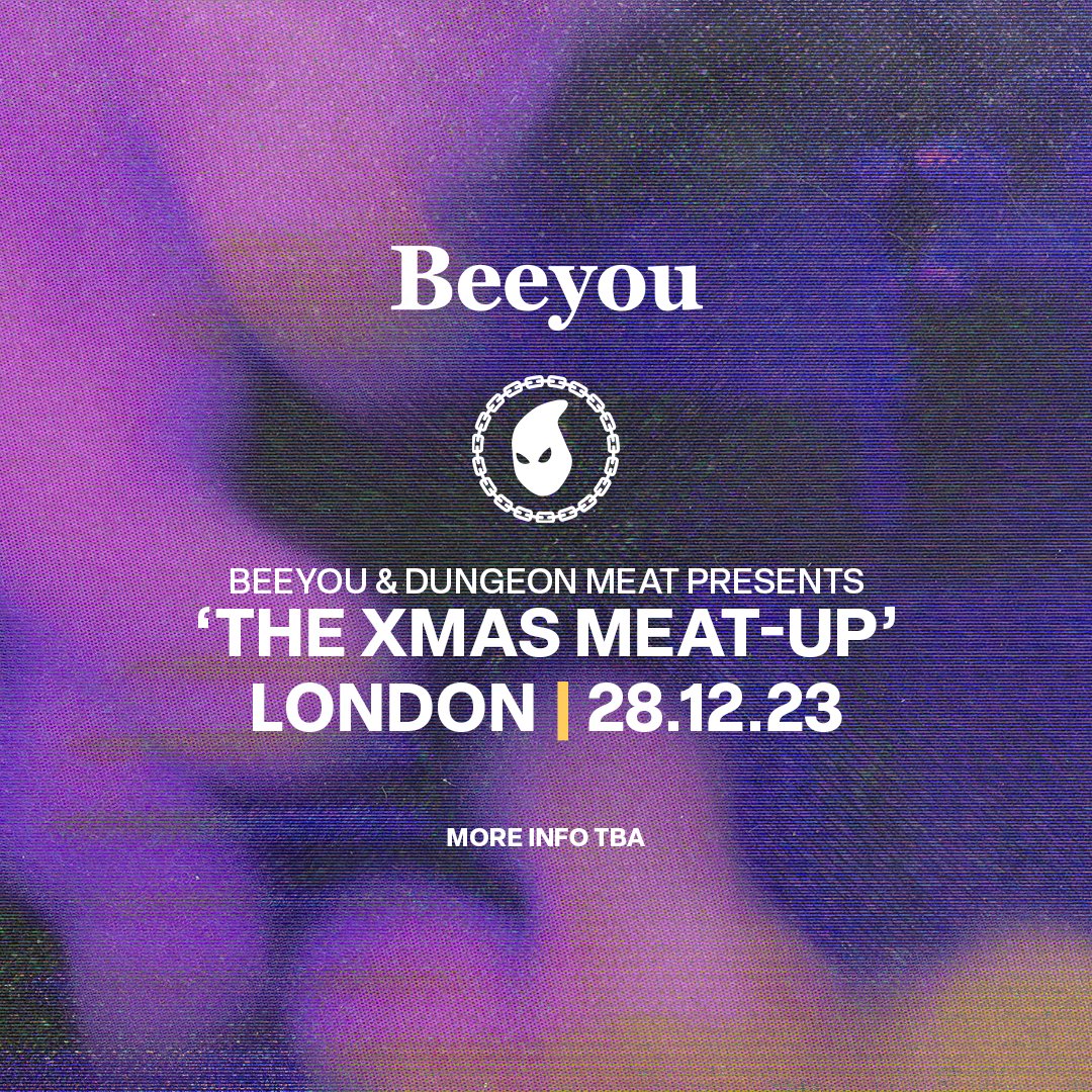 🥩 Beeyou &amp; Dungeon Meat presents: ‘The Xmas Meat-Up’ 🐝

Sign up now bit.ly/bee-x-dm ... You don’t wanna miss out 😱

⏰ London | 28.12.23