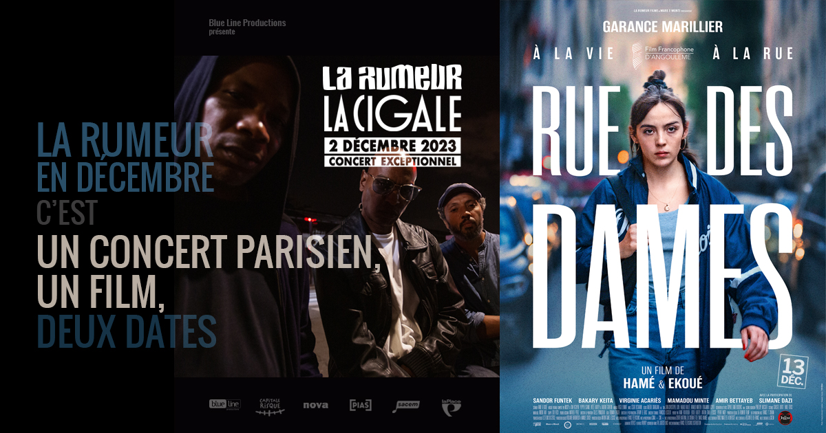 02 décembre : Concert à La Cigale (dernières préventes en ligne)
13 décembre : sortie en salle du film
"Rue des dames".
Un grand merci pour la force !
La Rumeur