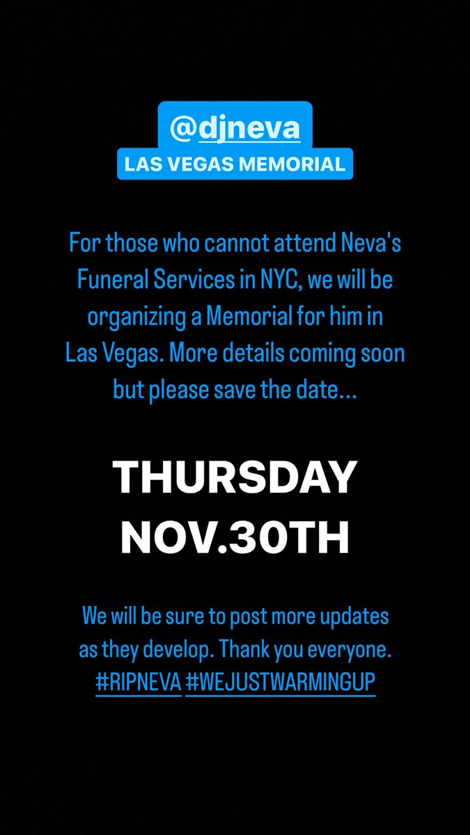 Funeral Services in NYC for <a href="/djneva/">DJ Neva</a> are on Monday, Nov.20th.

Please save the date for Neva's Las Vegas Memorial on Thursday, Nov.30th (more info coming soon).

#RIPNEVA #WeJustWarmingUp