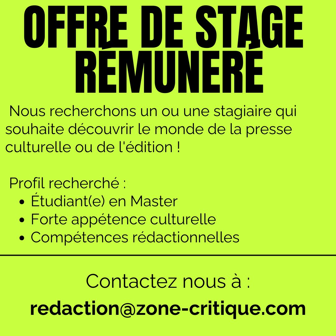 Bonjour à tous,

Si vous souhaitez faire un stage dans le journalisme culturel, n'hésitez pas à nous adresser vos CV à redaction@zone-critique.com ! 

Débit du stage : lundi 4 décembre 2023

Chaleureusement,

L'équipe de Zone Critique