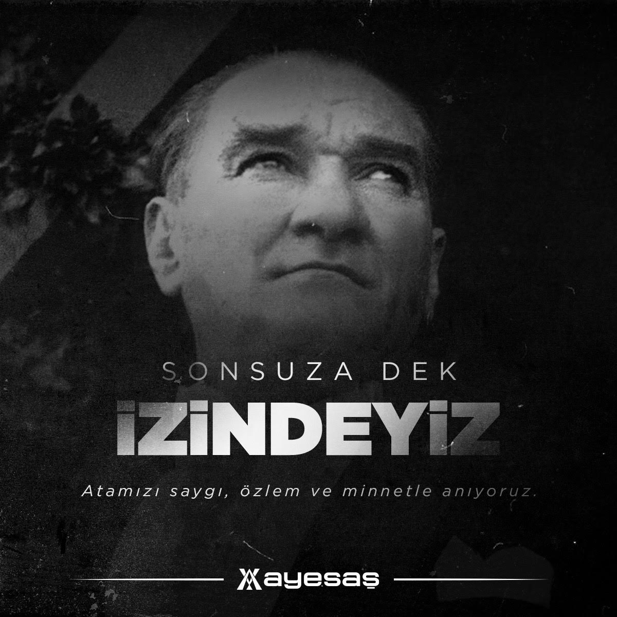 Attığımız her büyük adımda ilkelerinden, inancından ve cesaretinden ilham alıyoruz. Atamızı saygı, özlem ve minnetle anıyoruz. 

#Ayesaş #MustafaKemalAtatürk #10Kasım