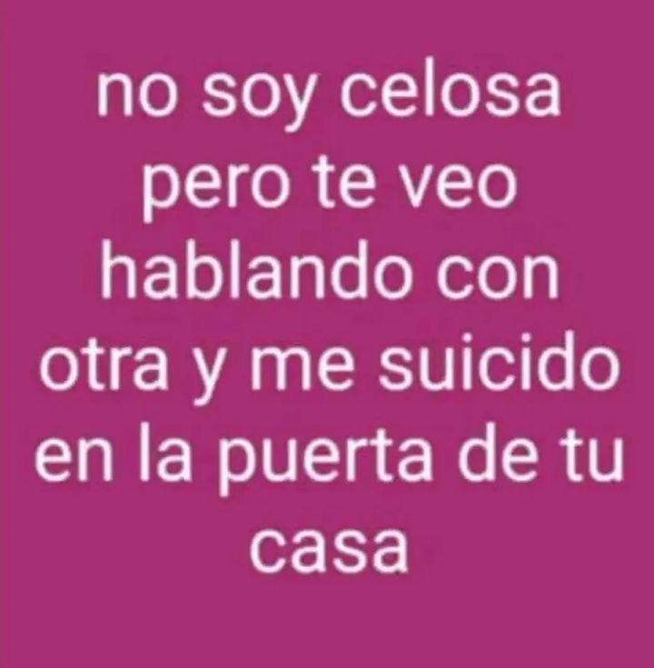pero no soy celosa igual